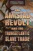 The_Amistad_Revolt_and_the_Transatlantic_Slave_Trade