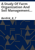 A_study_of_farm_organization_and_soil_management_practices_in_Colorado_in_relation_to_agricultural_conservation_and_adjustment_with_special_references_to_formulation_of_programs_under_the_Soil_Conservation_and_Domestic_Allotment_Act