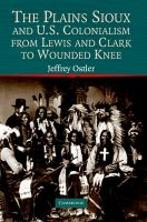 The_Plains_Sioux_and_U_S__colonialism_from_Lewis_and_Clark_to_Wounded_Knee