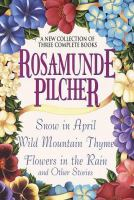 Rosamunde_Pilcher__A_New_Collection_of_Three_Complete_Books__Snow_in_April__Wild_Mountain_Thyme__Flowers_in_the_Rain_and_Other_Stories