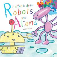 It_s_fun_to_draw_robots_and_aliens