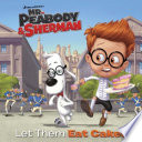 Mr__Peabody___Sherman__let_them_eat_cake_