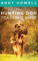 The_Hunting_Dog_Training_Bible