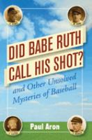 Did_Babe_Ruth_call_his_shot__and_other_unsolved_mysteries_of_baseball