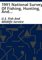 1991_national_survey_of_fishing__hunting__and_wildlife-associated_recreation___state_overview___preliminary_findings